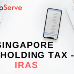 Singapore Withholding Tax IRAS CorpServe Asia
